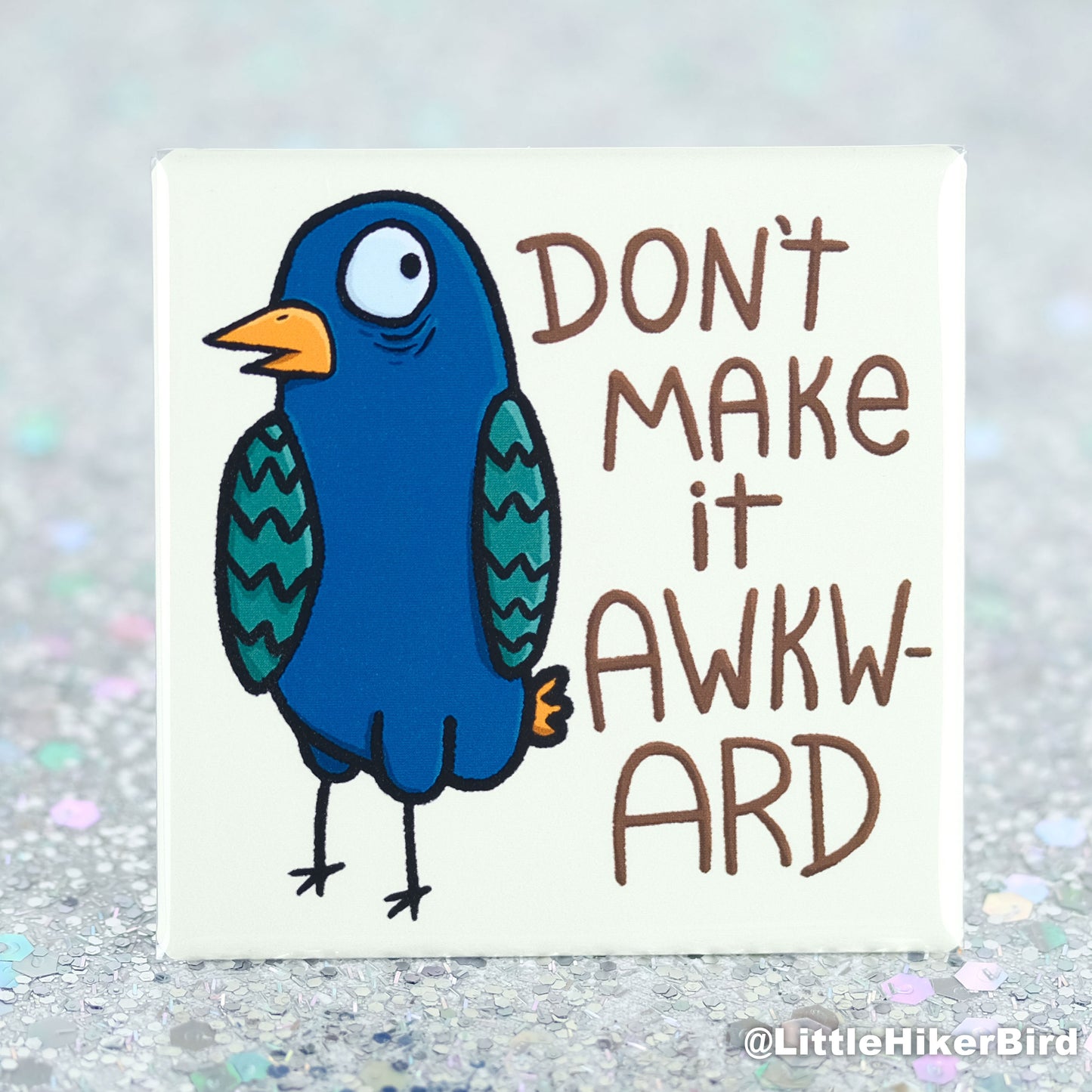 Don't Make it Awkward - Fridge Magnet