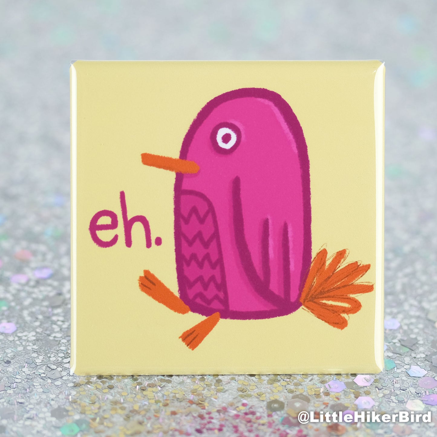 Eh Bird - Fridge Magnet