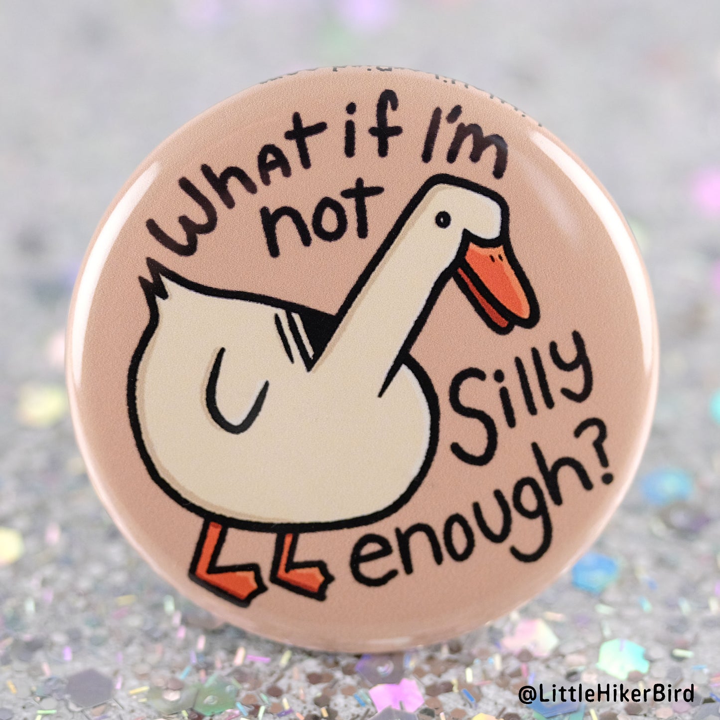 Silly Goose Pin Back Button Pin