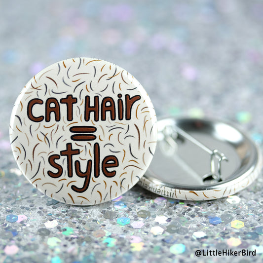 Cat Hair Equals Style Pin Back Button Pin