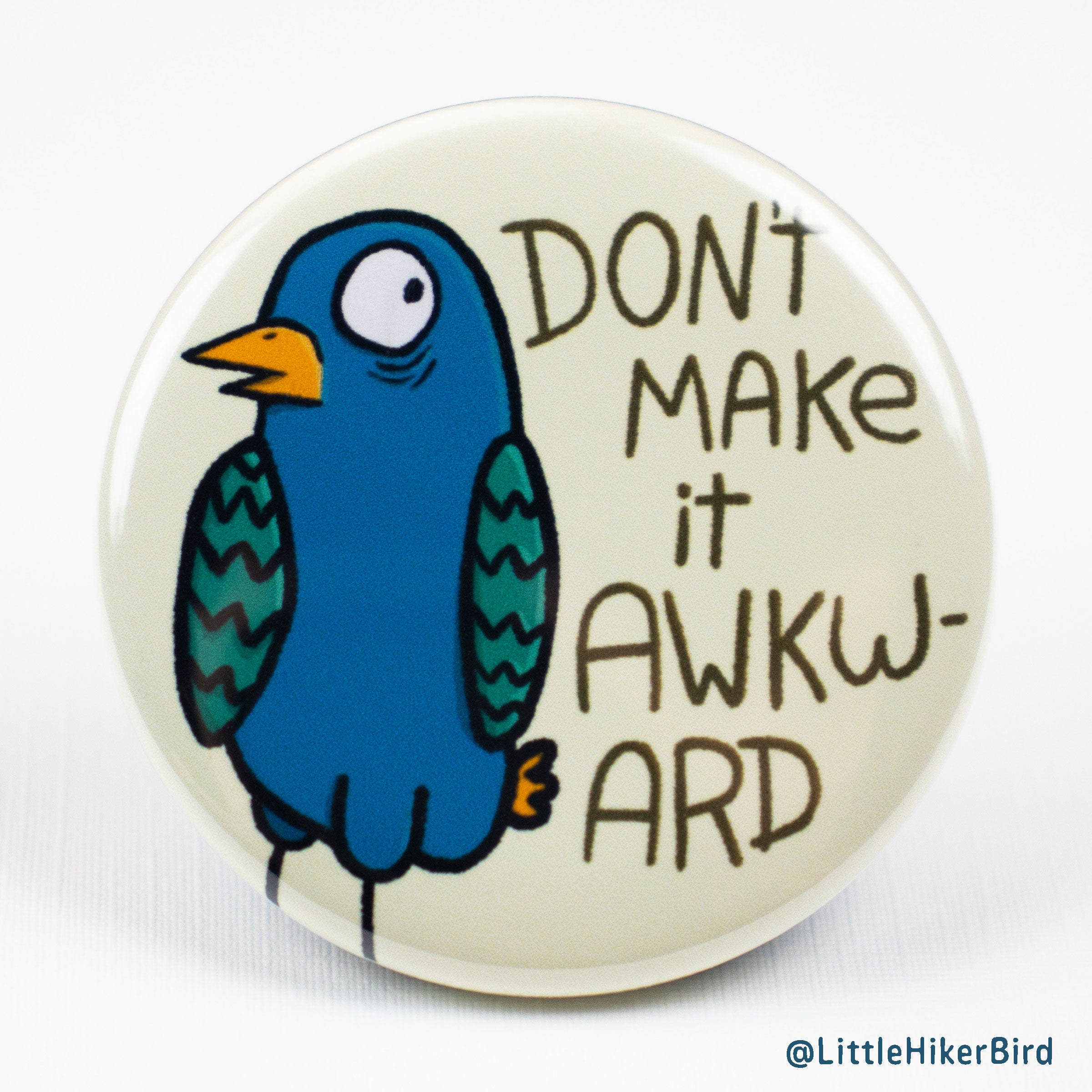 Awkward Button Don't Make it Awkward Pin Back Button Pin – Little Hiker Bird