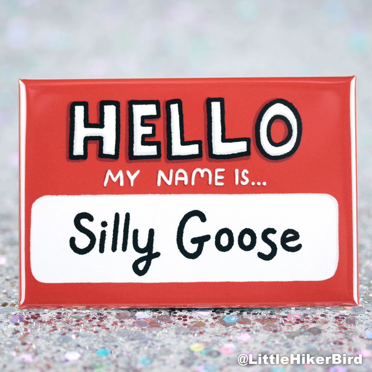 FRIDGE MAGNET - Hello my name is SILLY GOOSE