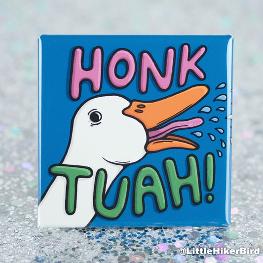 Honk Tuah! Goose - Fridge Magnet