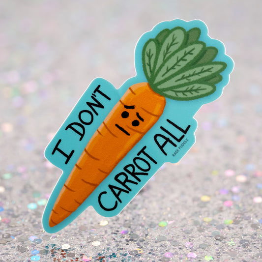I don't carrot all pun Vinyl Sticker
