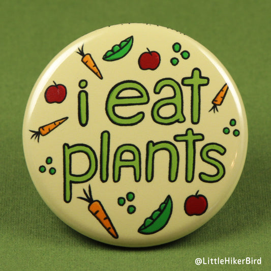 I Eat Plants Pin Back Button Pin