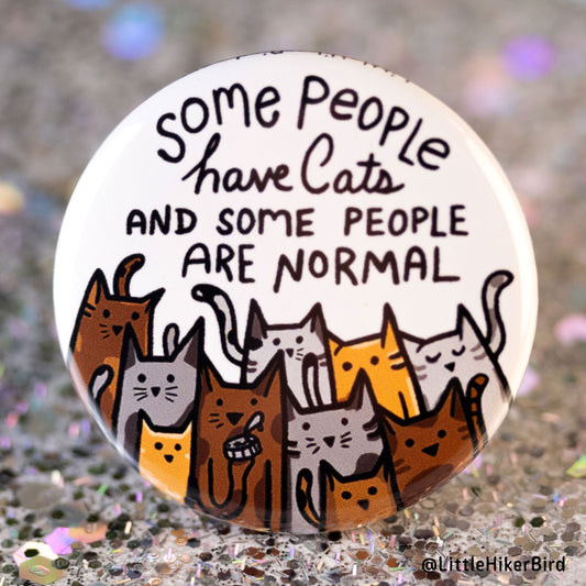 Some People Have Cats Pin Back Button Pin