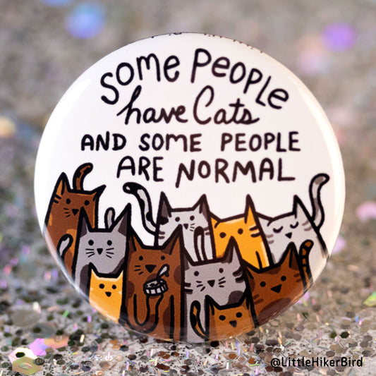 Some People HAVE Cats Pin Back Button Pin
