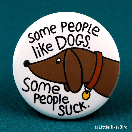 Some People Like Dogs Pin Back Button Pin