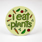 I Eat Plants Sticker