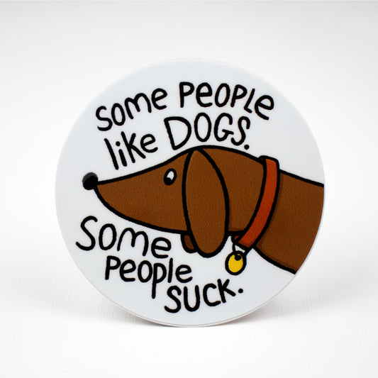 Some people like dogs... sticker